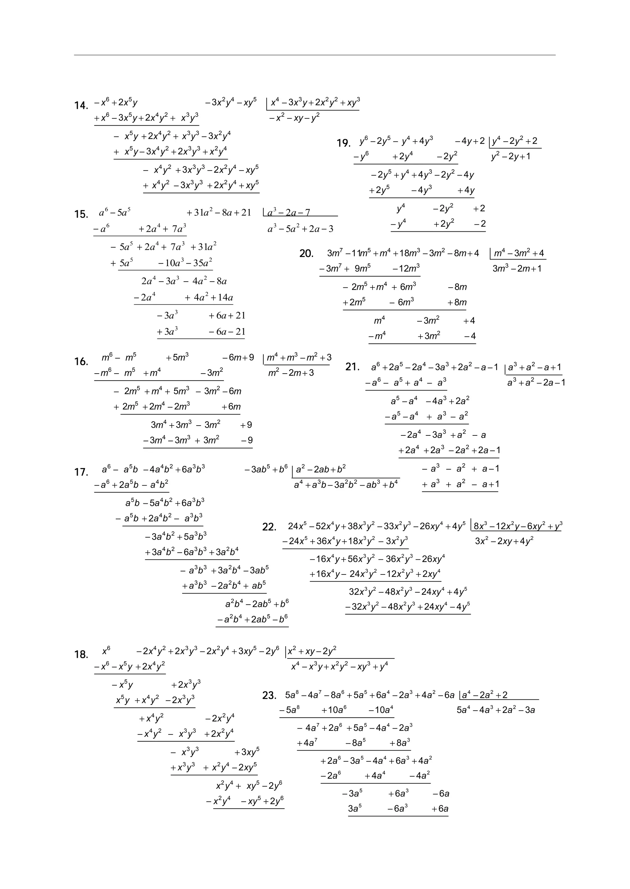14.14.14.14.14. − + − − − + +
+ − + + − − −
− + + −
+ − + +
− + − −
+ − + +
x x y x y xy x x y x y xy
x x y x y x y x xy y
x y x y x y x y
x y x y x y x y
x y x y x y xy
x y x y x y xy
6 5 2 4 5 4 3 2 2 3
6 5 4 2 3 3 2 2
5 4 2 3 3 2 4
5 4 2 3 3 2 4
4 2 3 3 2 4 5
4 2 3 3 2 4 5
2 3 3 2
3 2
2 3
3 2
3 2
3 2
15.15.15.15.15. a a a a a a
a a a a a a
a a a a
a a a
a a a a
a a a
a a
a a
6 5 2 3
6 4 3 3 2
5 4 3 2
5 3 2
4 3 2
4 2
3
3
5 31 8 21 2 7
2 7 5 2 3
5 2 7 31
5 10 35
2 3 4 8
2 4 14
3 6 21
3 6 21
− + − + − −
− + + − + −
− + + +
+ − −
− − −
− + +
− + +
+ − −
16.16.16.16.16. m m m m m m m
m m m m m m
m m m m m
m m m m
m m m
m m m
6 5 3 4 3 2
6 5 4 2 2
5 4 3 2
5 4 3
4 3 2
4 3 2
5 6 9 3
3 2 3
2 5 3 6
2 2 2 6
3 3 3 9
3 3 3 9
− + − + + − +
− − + − − +
− + + − −
+ + − +
+ − +
− − + −
17.17.17.17.17. a a b a b a b ab b a ab b
a a b a b a a b a b ab b
a b a b a b
a b a b a b
a b a b
a b a b a b
a b a b ab
a b a b ab
a b ab b
a b ab b
6 5 4 2 3 3 5 6 2 2
6 5 4 2 4 3 2 2 3 4
5 4 2 3 3
5 4 2 3 3
4 2 3 3
4 2 3 3 2 4
3 3 2 4 5
3 3 2 4 5
2 4 5 6
2 4 5 6
4 6 3 2
2 3
5 6
2
3 5
3 6 3
3 3
2
2
2
− − + − + − +
− + − + − − +
− +
− + −
− +
+ − +
− + −
+ − +
− +
− + −
18.18.18.18.18. x x y x y x y xy y x xy y
x x y x y x x y x y xy y
x y x y
x y x y x y
x y x y
x y x y x y
x y xy
x y x y xy
x y xy y
x y xy y
6 4 2 3 3 2 4 5 6 2 2
6 5 4 2 4 3 2 2 3 4
5 3 3
5 4 2 3 3
4 2 2 4
4 2 3 3 2 4
3 3 5
3 3 2 4 5
2 4 5 6
2 4 5 6
2 2 2 3 2 2
2
2
2
2
2
3
2
2
2
− + − + − + −
− − + − + − +
− +
+ −
+ −
− − +
− +
+ + −
+ −
− − +
19.19.19.19.19. y y y y y y y
y y y y y
y y y y y
y y y
y y
y y
6 5 4 3 4 2
6 4 2 2
5 4 3 2
5 3
4 2
4 2
2 4 4 2 2 2
2 2 2 1
2 4 2 4
2 4 4
2 2
2 2
− − + − + − +
− + − − +
− + + − −
+ − +
− +
− + −
20.20.20.20.20. 3 11 18 3 8 4 3 4
3 9 12 3 2 1
2 6 8
2 6 8
3 4
3 4
7 5 4 3 2 4 2
7 5 3 3
5 4 3
5 3
4 2
4 2
m m m m m m m m
m m m m m
m m m m
m m m
m m
m m
− + + − − + − +
− + − − +
− + + −
+ − +
− +
− + −
21.21.21.21.21. a a a a a a a a a
a a a a a a a
a a a a
a a a a
a a a a
a a a a
a a a
a a a
6 5 4 3 2 3 2
6 5 4 3 3 2
5 4 3 2
5 4 3 2
4 3 2
4 3 2
3 2
3 2
2 2 3 2 1 1
2 1
4 2
2 3
2 2 2 2 1
1
1
+ − − + − − + − +
− − + − + − −
− − +
− − + −
− − + −
+ + − + −
− − + −
+ + − +
22.22.22.22.22. 24 52 38 33 26 4 8 12 6
24 36 18 3 3 2 4
16 56 36 26
16 24 12 2
32 48 24 4
32 48 24 4
5 4 3 2 2 3 4 5 3 2 2 3
5 4 3 2 2 3 2 2
4 3 2 2 3 4
4 3 2 2 3 4
3 2 2 3 4 5
3 2 2 3 4 5
x x y x y x y xy y x x y xy y
x x y x y x y x xy y
x y x y x y xy
x y x y x y xy
x y x y xy y
x y x y xy y
− + − − + − − +
− + + − − +
− + − −
+ − − +
− − +
− − + −
23.23.23.23.23. 5 4 8 5 6 2 4 6 2 2
5 10 10 5 4 2 3
4 2 5 4 2
4 8 8
2 3 4 6 4
2 4 4
3 6 6
3 6 6
8 7 6 5 4 3 2 4 2
8 6 4 4 3 2
7 6 5 4 3
7 5 3
6 5 4 3 2
6 4 2
5 3
5 3
a a a a a a a a a a
a a a a a a a
a a a a a
a a a
a a a a a
a a a
a a a
a a a
− − + + − + − − +
− + − − + −
− + + − −
+ − +
+ − − + +
− + −
− + −
− +
 