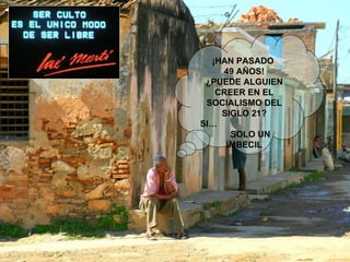 ¡HAN PASADO  49 AÑOS! ¿PUEDE ALGUIEN CREER EN EL SOCIALISMO DEL SIGLO 21? SI…  SOLO UN IMBECIL 