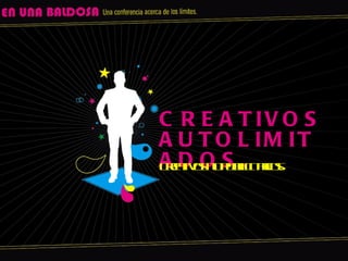 CREATIVOS AUTOLIMITADOS. Creativos no publicitarios. 