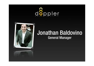 Jonathan Baldovino
    General Manager




                      1
 