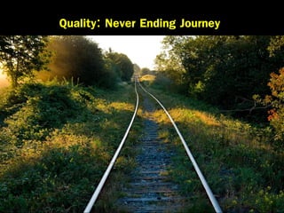 Quality: Never Ending Journey
 