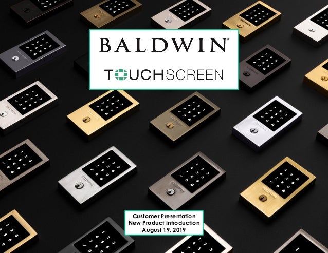 Baldwin Touchscreen Deadbolt Customer Presentation 8 14 19 Baldwin Touchscreen Deadbolt Customer