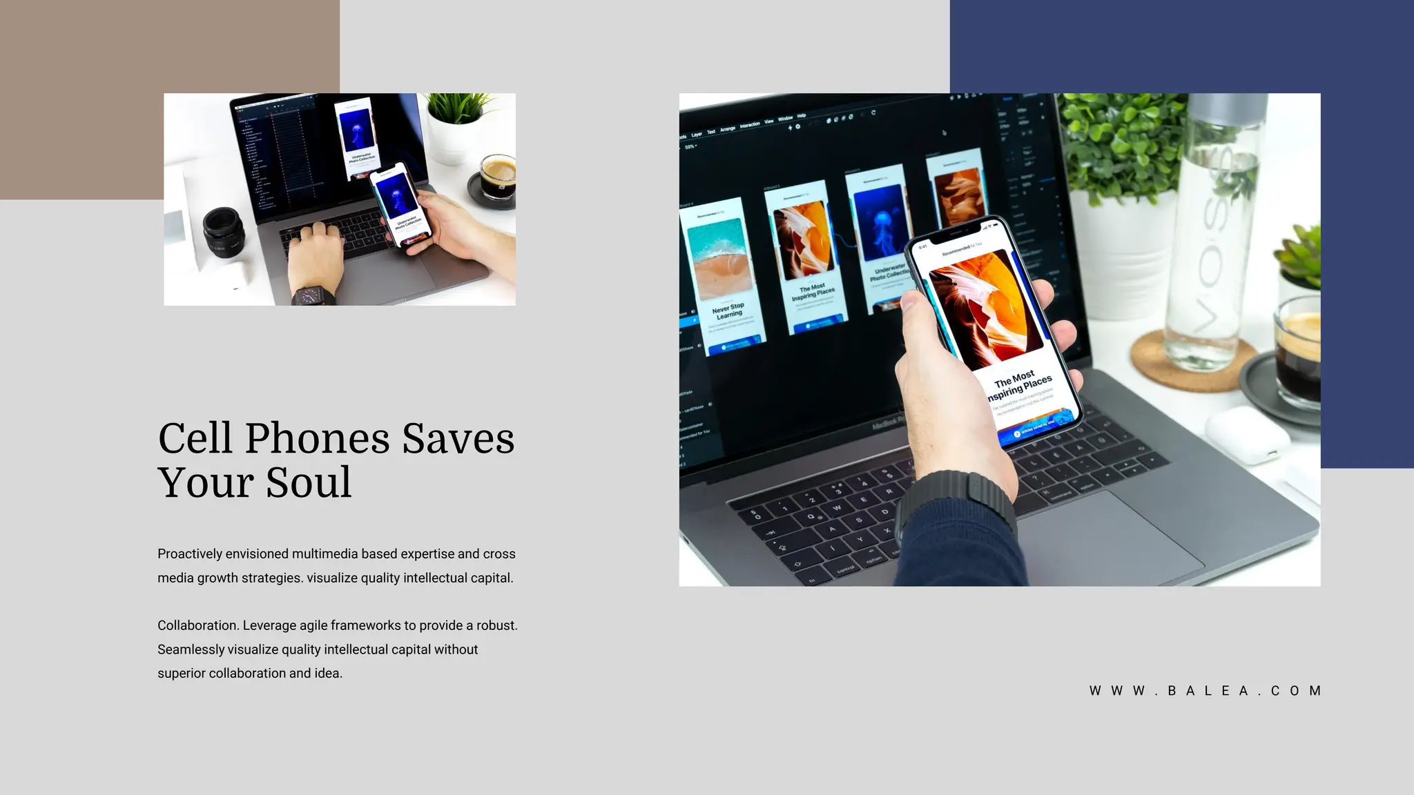 Proactively envisioned multimedia based expertise and cross
media growth strategies. visualize quality intellectual capital.
Collaboration. Leverage agile frameworks to provide a robust.
Seamlessly visualize quality intellectual capital without
superior collaboration and idea.
Cell Phones Saves
Your Soul
W W W . B A L E A . C O M
 