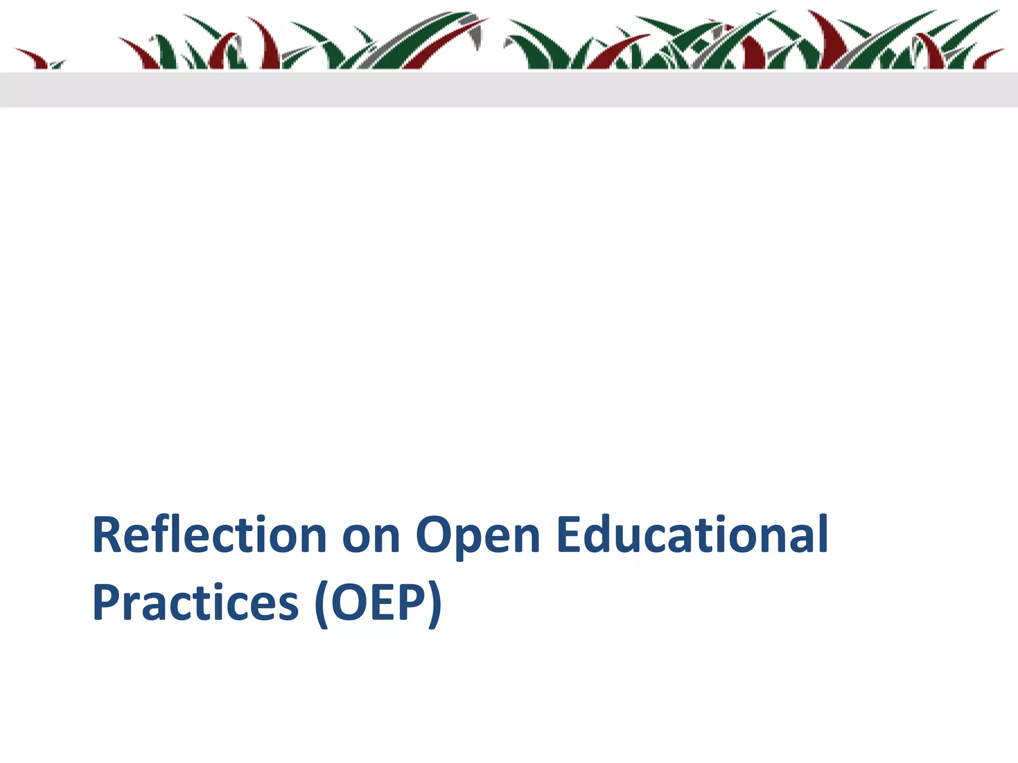 Reflection on Open Educational
Practices (OEP)
 