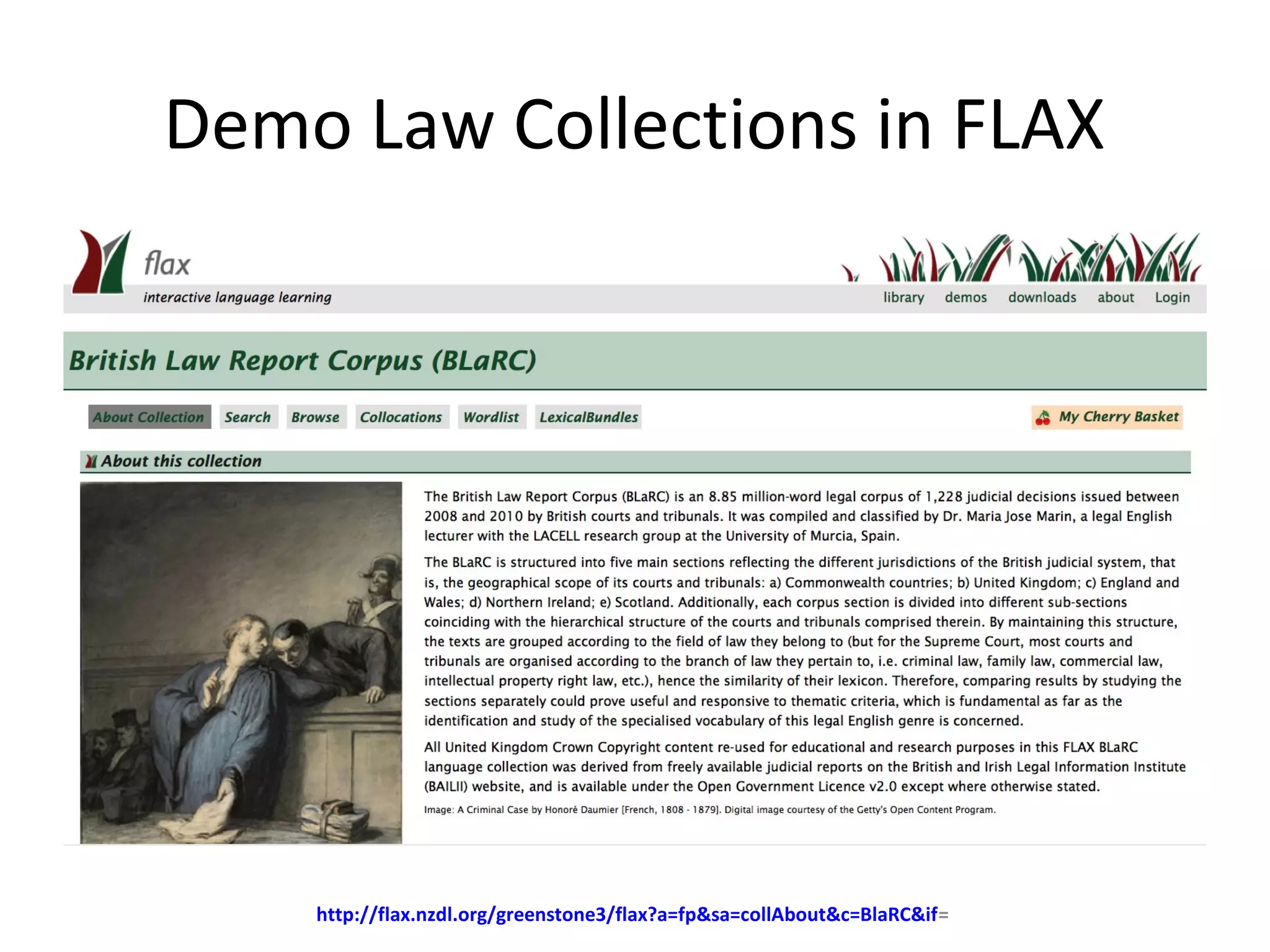 Demo Law Collections in FLAX
http://flax.nzdl.org/greenstone3/flax?a=fp&sa=collAbout&c=BlaRC&if=
 