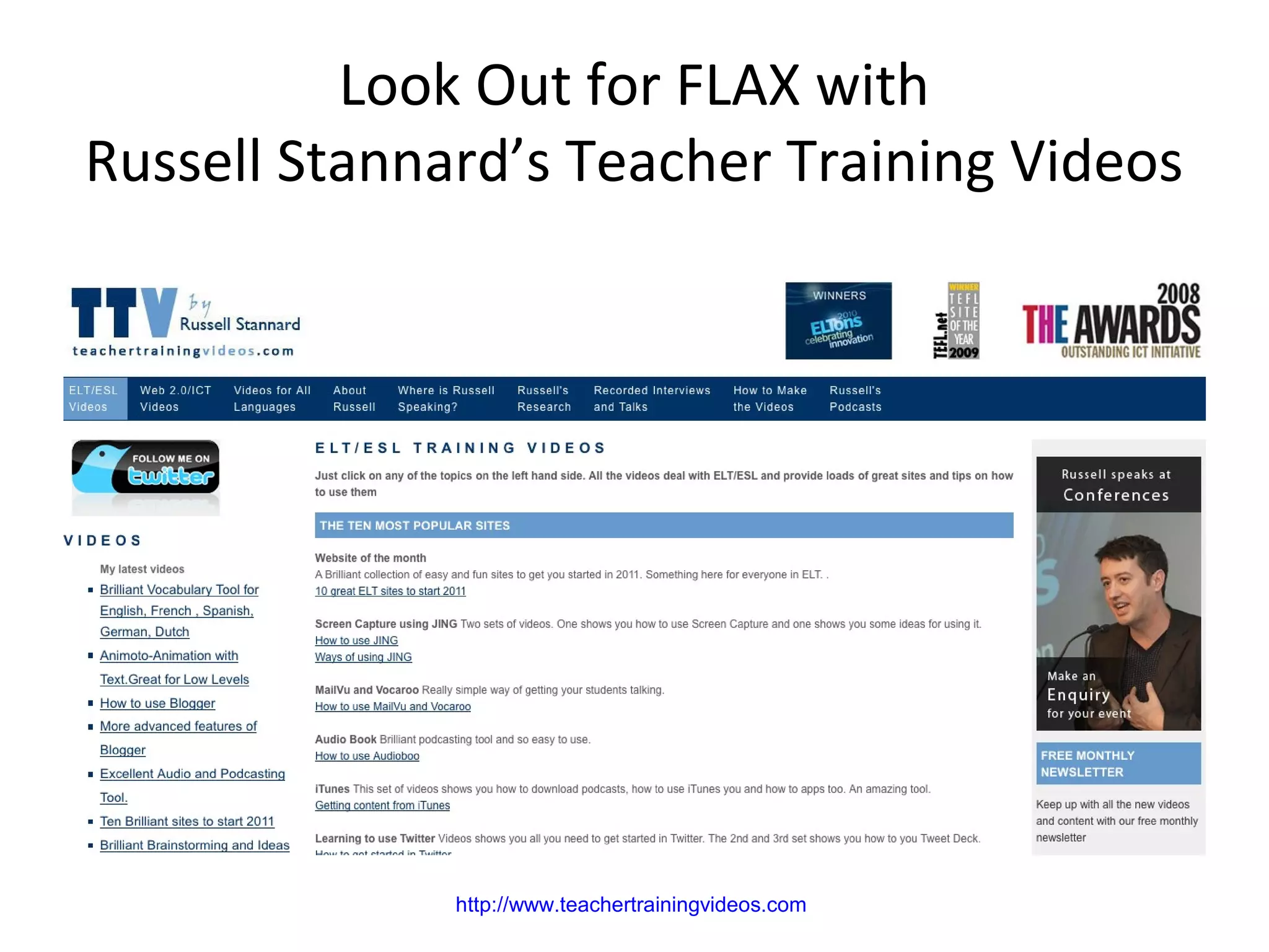 Look Out for FLAX with
Russell Stannard’s Teacher Training Videos
http://www.teachertrainingvideos.com
 