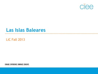 Las Islas Baleares
LiC Fall 2013

 
