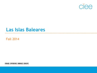 Las Islas Baleares 
Fall 2014 
 
