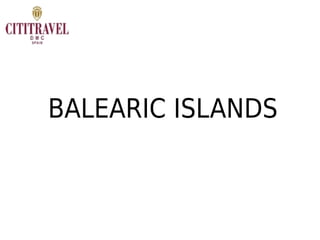 BALEARIC ISLANDS
 