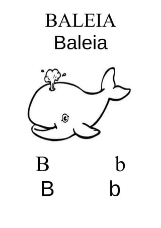 BALEIA
Baleia

B
B

b
b

 