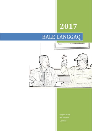 2017
Gargazi, M.Eng
IKIP Mataram
1/1/2017
BALE LANGGAQ
 
