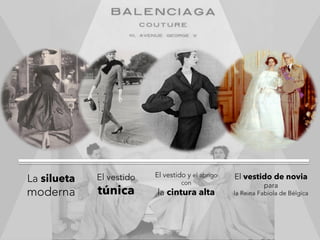 La silueta
moderna
El vestido
túnica
El vestido y el abrigo
con
la cintura alta
El vestido de novia
para
la Reina Fabiola de Bélgica
