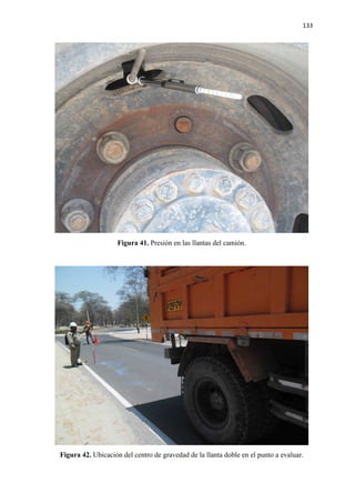 133
Figura 41. Presión en las llantas del camión.
Figura 42. Ubicación del centro de gravedad de la llanta doble en el punto a evaluar.
 