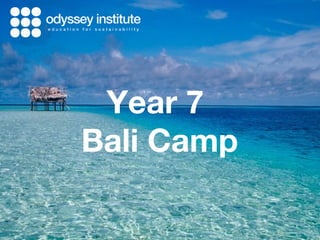 Year 7
Bali Camp

 