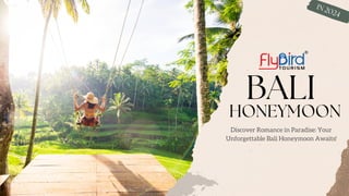 HONEYMOON
Discover Romance in Paradise: Your
Unforgettable Bali Honeymoon Awaits!
IN 2024
BALI
 