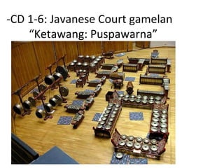-CD 1-6: Javanese Court gamelan  “ Ketawang: Puspawarna”  