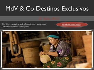 MdV & Co Destinos Exclusivos

                    Ver Hotel Jeeva Suite
 