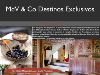 MdV & Co Destinos Exclusivos

                       1($2!3)2$4,.$(! .52!3&(&-&()652!$%!$%!6,.3&$%6).7)!8$6525!7)69%5!',3&27$!:5(5',3,(!/5.!
                       6;2! <==! )27$7,$2! 3&8)().7)2! 3)! :,3$! )! &.>.&3$3! 3)! -($'$352! 3)! >.$! 7$%%$*! ?5(! %$! 7$(3)!
                       /5.@.,$/&A.! 9$($! B&2&7$(! $%! /5.C,.75! 3)! 7)69%52! D&.3E)2! 3)! ?($6'$.$.F! )%! 6$45(!
                       2$.7,$(&5!D&.3,&27$!3)!G.35.)2&$H!7)69%52!3)3&/$352! $!:($D6$F!I&2.,!4!+D&B$F!%$!7(&.&3$3!
                       D&.3E*!J)-()25!$%!D57)%*!
                       !"#$%&'($)*+,$%&'(-(./'&0,)"(0(&+#,/12"(/)(*&'&(*"+")$&+




  Ver Hotel Mesastila Losari Coffe Plantation
 