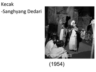 Kecak -Sanghyang Dedari (1954) 