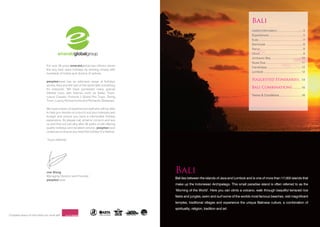 Bali
                                                                                                                                              Useful Information ............................... 3
                                                                                                                                              Experiences ........................................ 5
                                                                                                                                              Kuta ..................................................... 7
                                                                                                                                              Seminyak ............................................ 8
                                                                                                                                              Sanur ................................................... 8
                                      emeraldglobalgroup                                                                                      Ubud.................................................... 9
                                                                                                                                              Jimbaran Bay .................................... 10
                                                                                                                                              Nusa Dua .......................................... 11
                             For over 35 years emeraldglobal has offered clients                                                              Candidasa ......................................... 12
                             the very best value holidays by working closely with
                                                                                                                                              Lombok ............................................. 12
                             hundreds of hotels and dozens of airlines.

                             peoplestravel has an extensive range of holidays
                                                                                                                                              Suggested Itineraries .. 13
                             across Asia and the rest of the world with something
                             for everyone. We have pioneered many special
                                                                                                                                              Bali Combinations .......... 15
                             interest tours with themes such as Safari Tours,
                             Luxury Cruises, Formula 1 Grand Prix Tours, Diving                                                               Terms & Conditions .......................... 16
                             Tours, Luxury Honeymoons and Romantic Getaways.

                             We have a team of experienced staff who will be able
                             to help you decide on a tour to suit your interests and
                             budget and ensure you have a memorable holiday
                             experience. So please call, email or come in and see
                             us and find out just why after 35 years of still offering
                             quality holidays and excellent service, peoplestravel
                             continues to ensure you have the holiday of a lifetime.

                              Yours faithfully




                             Joe Wong
                             Managing Director and Founder
                                                                                         Bali
                                                                                         Bali lies between the islands of Java and Lombok and is one of more than 17,000 islands that
                             peoplestravel
                                                                                         make up the Indonesian Archipelago. This small paradise island is often referred to as the
                                                                                         ‘Morning of the World’. Here you can climb a volcano, walk through beautiful terraced rice
                                                                                         fields and jungles, swim and surf some of the worlds most famous beaches, visit magnificent
                                                                                         temples, traditional villages and experience the unique Balinese culture, a combination of
                                                                                         spirituality, religion, tradition and art.
Complete peace of mind when you book with
 