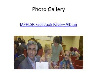 Photo Gallery
IAPHLSR Facebook Page – Album
 