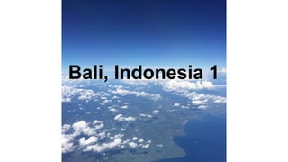 Bali, Indonesia 1
 