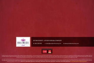 This Project have been financed by ABFL & ABHFL
1860 208 0000 sales@providenthousing.com www.providenthousing.com
Provident Housing Limited reserves the right to make changes to brands mentioned herein in case the brand (i) ceases production/manufacture/existence; and/or (ii) ceases its business operations as a consequence of which the relevant products aren't available; and/or (iii)
inordinately delays the supply of products/materials which, in the opinion of Provident Housing Limited, may delay completion of the project; and/or (iv) causes quality changes which does not meet the quality standards of Provident Housing Limited; and/or (v) increases the
purchase cost of its products/materials by 10% or more; in which case Provident Housing Limited shall install products of the alternate brands as detailed out in the Agreement for Sale.
The imagery used in the brochure is indicative of style only. The photographs of the interiors, surrounding views and location may have been digitally enhanced or altered and do not represent actual or surrounding views. Standard fittings and finishes are subject to availability and vendor discretion.
The images shown in the brochure are not standard and will not be provided as a part of an apartment. The information contained herein is believed to be true but not guaranteed. The colours of the buildings are indicative. This is a reference document intended only to provide generic information
and does not constitute an offer or contract. RERA Reg. No.: PRGO02180009, PRGO09180612, PRGO02180031, PRGO07180544, PRGO07180560, PRGO07180561, PRGO07180562, PRGO07180578, PRGO07180577. For more details, please visit: https://rera.goa.gov.in
 