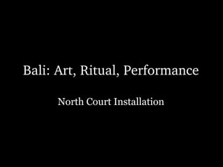Bali: Art, Ritual, Performance ,[object Object]