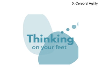 5. Cerebral Agility
 
