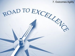 7. Outcomes Agility
 