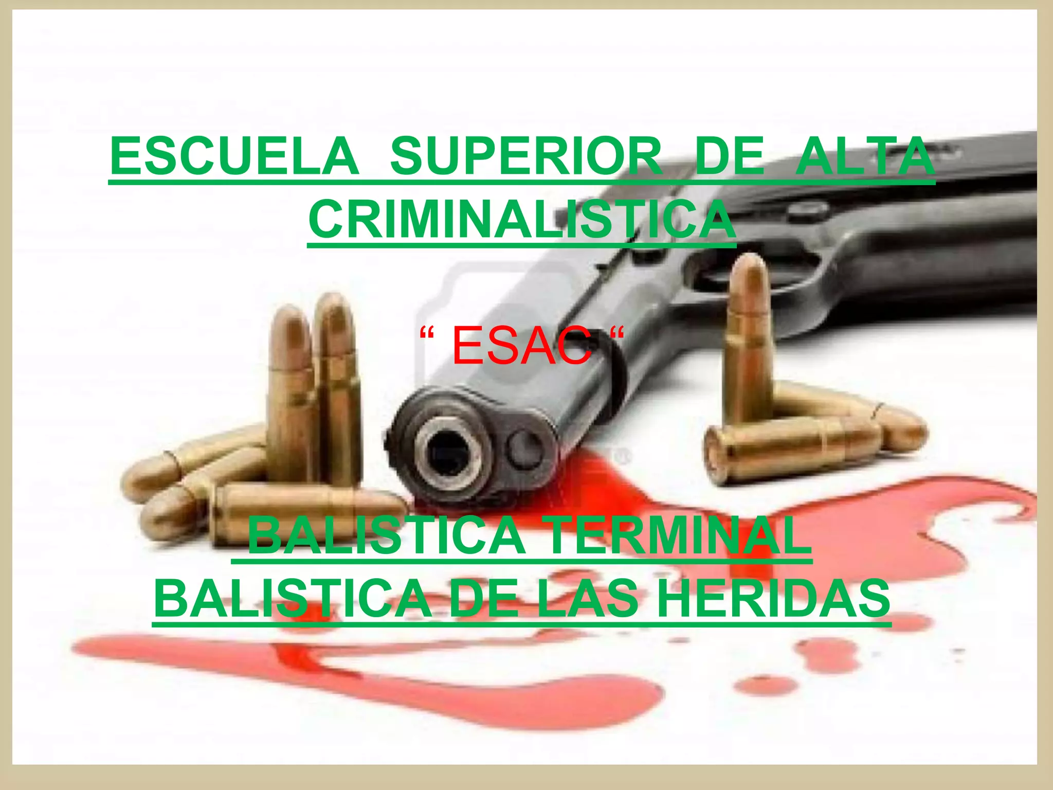 Balistica terminal balistica de las heridas | PPTX