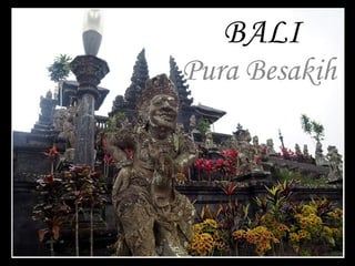 BALI
Pura Besakih
 