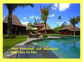 Well Furnished and Luxurious
Bali Villas for Sale
 