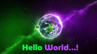 Hello World…!
 