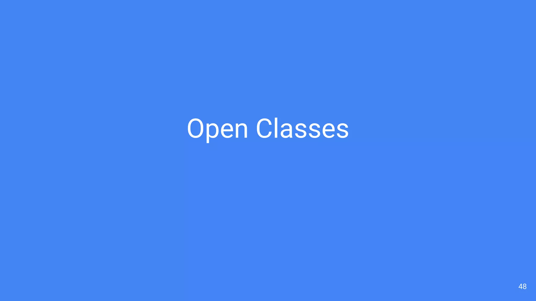 48
Open Classes
 
