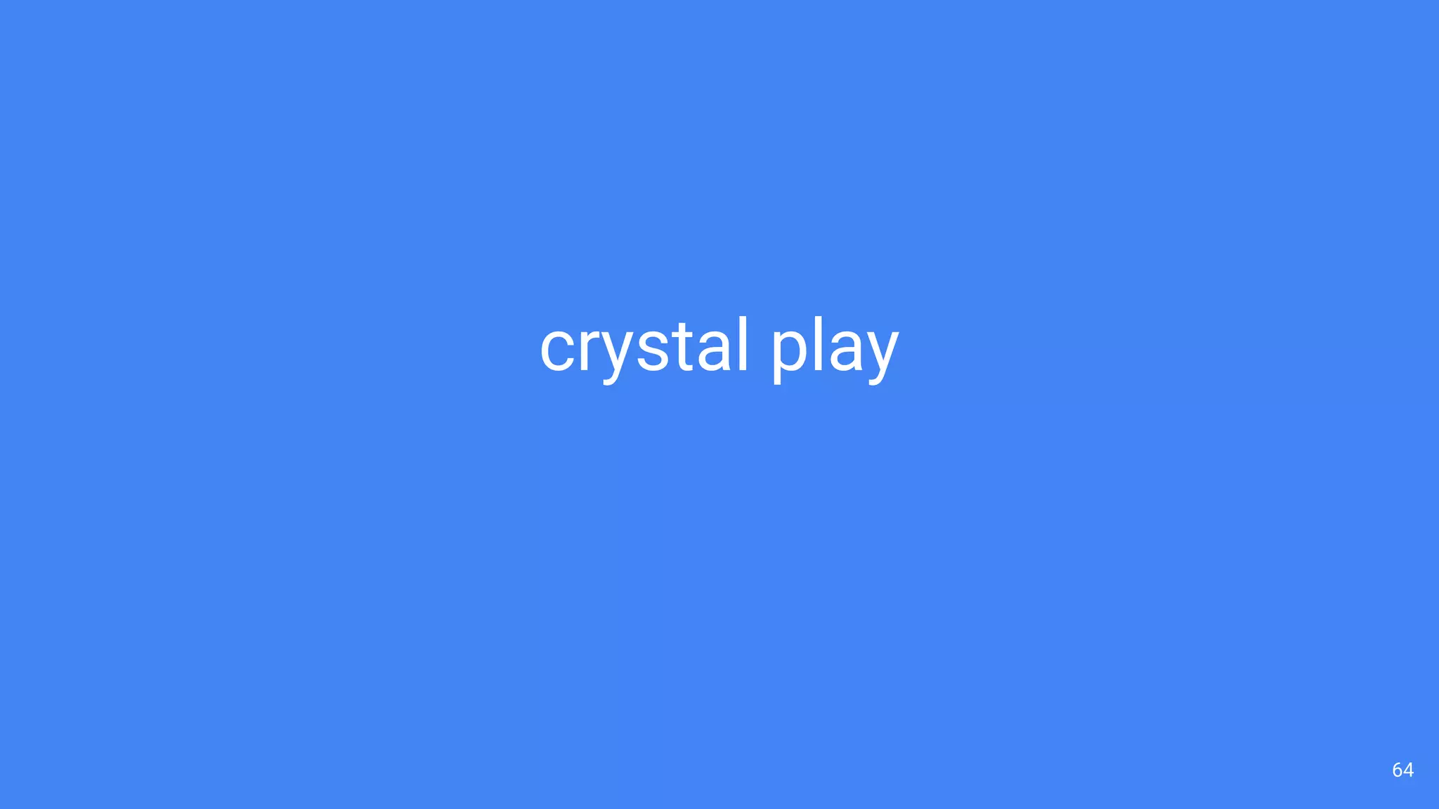 64
crystal play
 