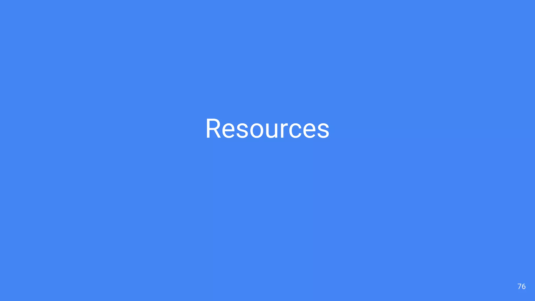 76
Resources
 