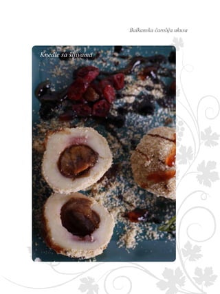 Balkanska čarolija ukusa
Knedle sa šljivama
 
