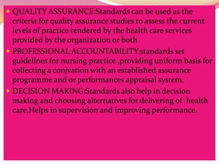  QUALITY ASSURANCE:Standards can be used as the
criteria for quality assurance studies to assess the current
levels of pr...
