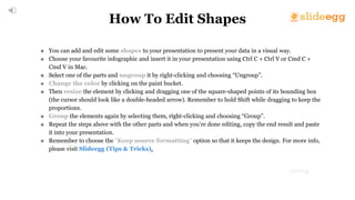 SlideEgg
SlideEgg
SlideEgg
How To Edit Shapes
❖ You can add and edit some shapes to your presentation to present your data...