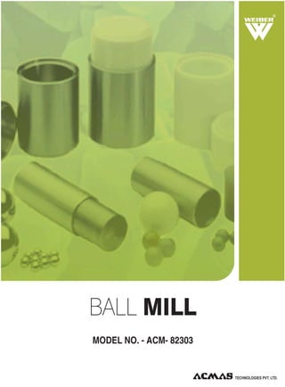 R
BALL MILL
MODEL NO. - ACM- 82303
 