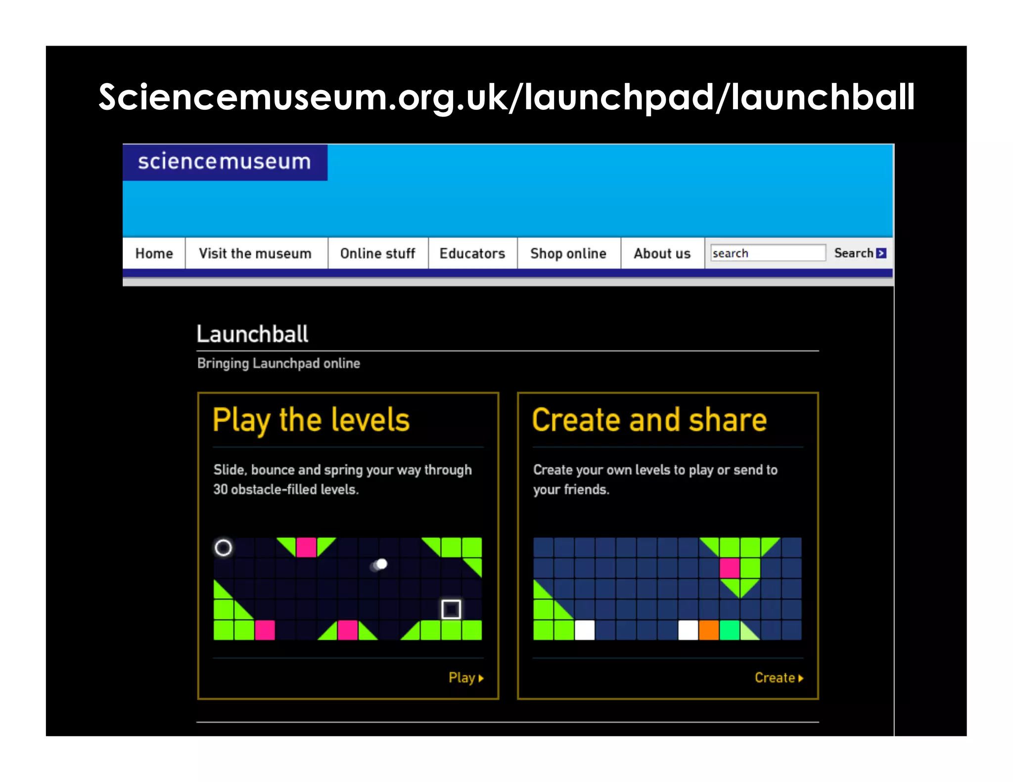 Sciencemuseum.org.uk/launchpad/launchball
 