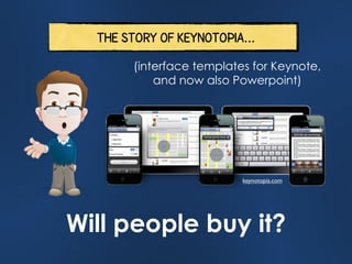 the story of keynotopia...

        (interface templates for Keynote,
            and now also Powerpoint)




           ...