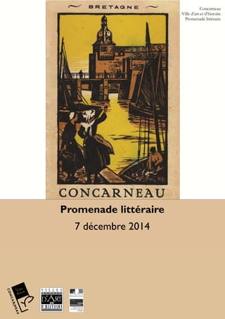 Promenade littéraire 
7 décembre 2014 
Concarneau 
Ville d’art et d’histoire 
Promenade littéraire 
 