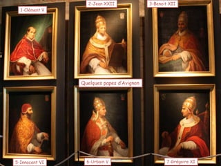 2-Jean XXII3-Benoit XII1-Clément VQuelques papes d’Avignon6-Urbain V7-Grégoire XI5-Innocent VI