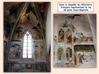 Dans la chapelle du réfectoire,fresques représentant la viede saint Jean-Baptiste
