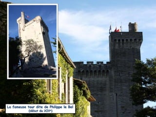 La fameuse tour dite de Philippe le Bel(début du XIVe)