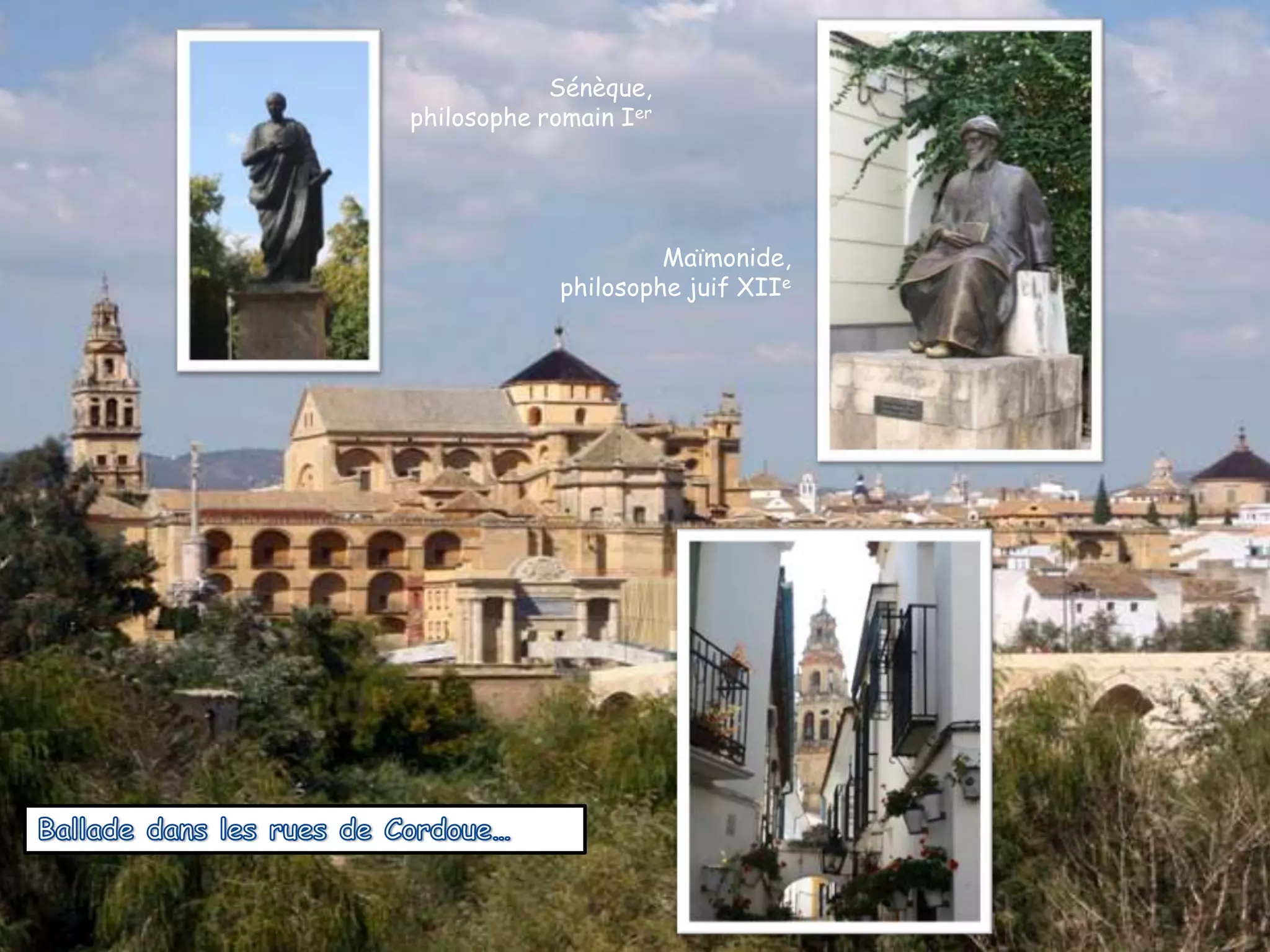 Sénèque,
philosophe romain Ier
Maïmonide,
philosophe juif XIIe