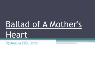 Ballad of A Mother's
Heart
by Jose La Villa Tierra

 