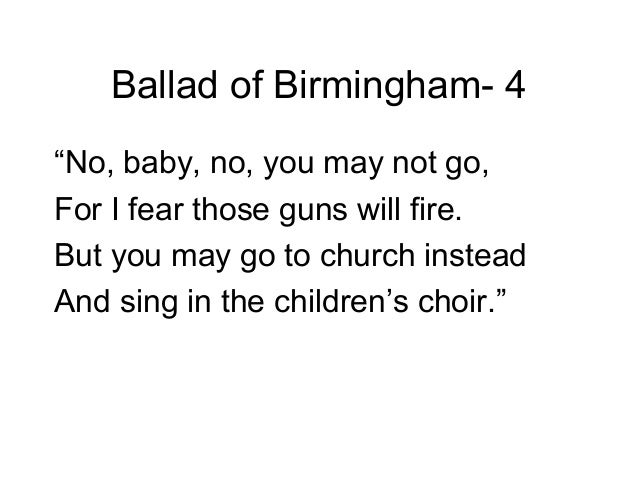 ballad of birmingham Explication: ballad of birmingham essaysexplication: ballad of birmingham in the poem ballad of birmingham, by dudley randall, many different things can be. ballad of birmingham Explication: ballad of birmingham essaysexplication: ballad of birmingham in the poem ballad of birmingham, by dudley randall, many different things can be.